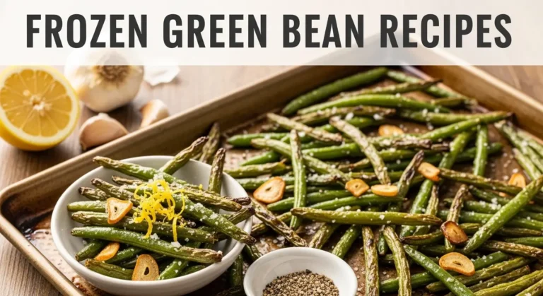 Frozen Green Bean Recipes: Easy, Fast Side Dishes 2026